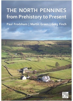 The North Pennines from Prehistory to Present 