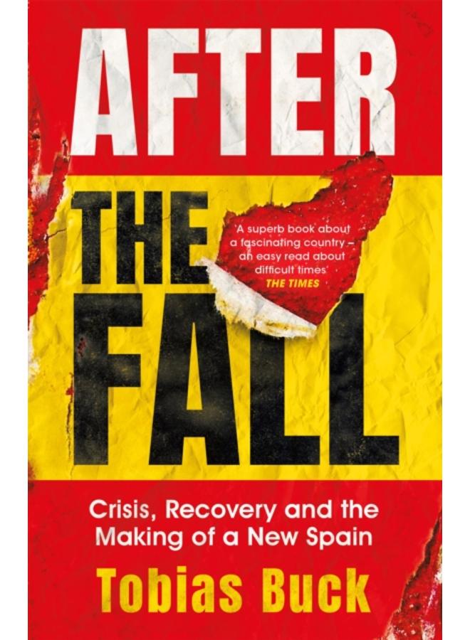 After the Fall : Crisis, Recovery and the Making of a New Spain