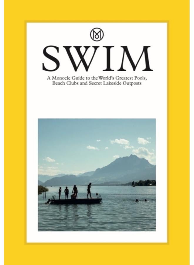 Swim & Sun: A Monocle Guide : Hot beach clubs, Perfect pools, Lake Havens 