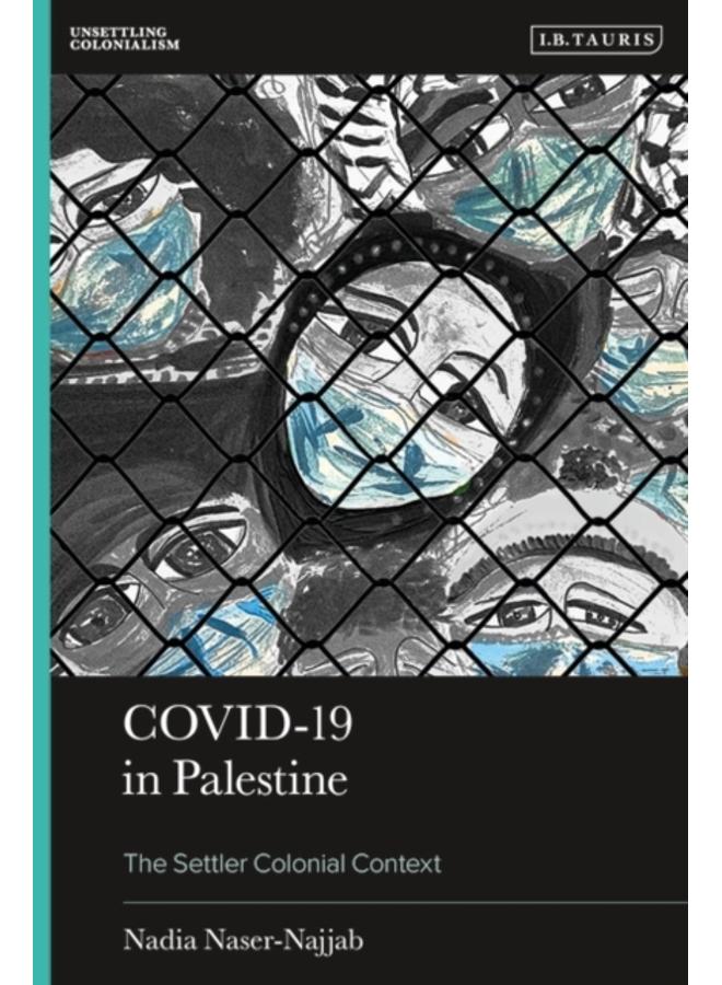 COVID-19 in Palestine : The Settler Colonial Context 