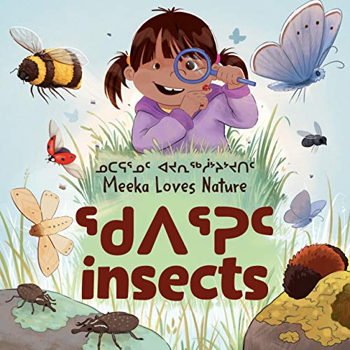 Meeka Loves Nature Insects Bilingual Inuktitut And English Edition