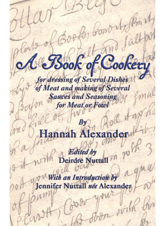 A Book of Cookery for Dressing of Several Dishes of Meat and Making of Several Sauces and Seasoning for Meat or Fowl