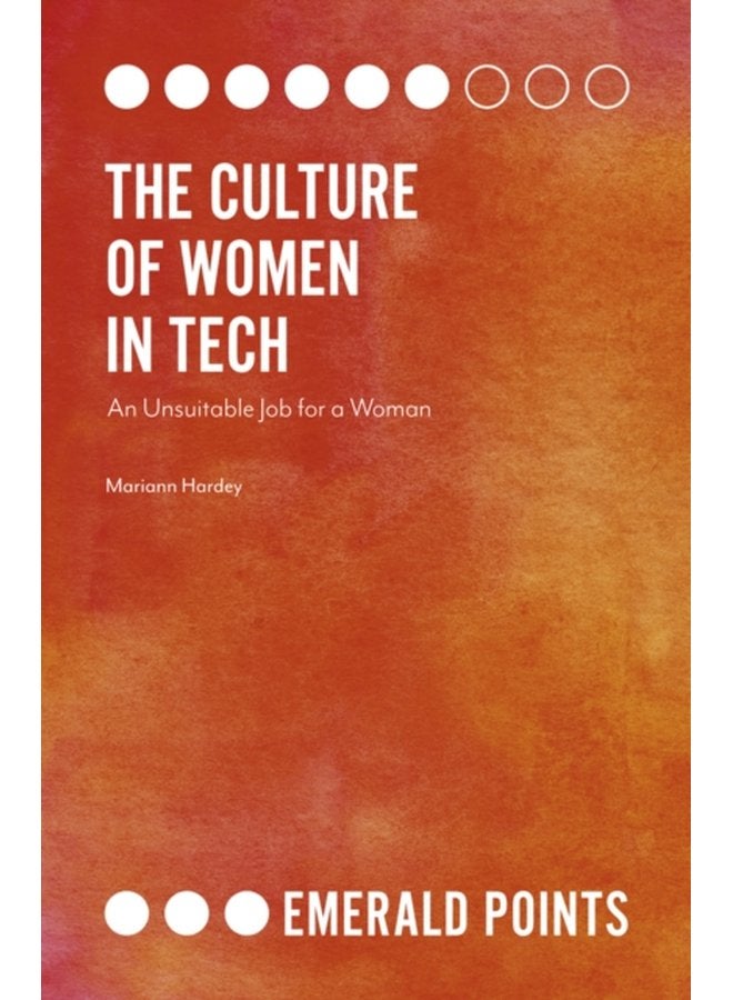 The Culture of Women in Tech An Unsuitable Job for a Woman - Paperback