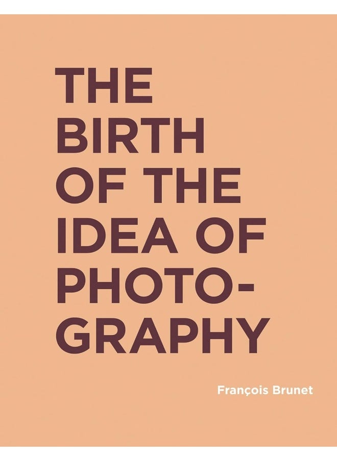 The Birth of the Idea of Photography 
