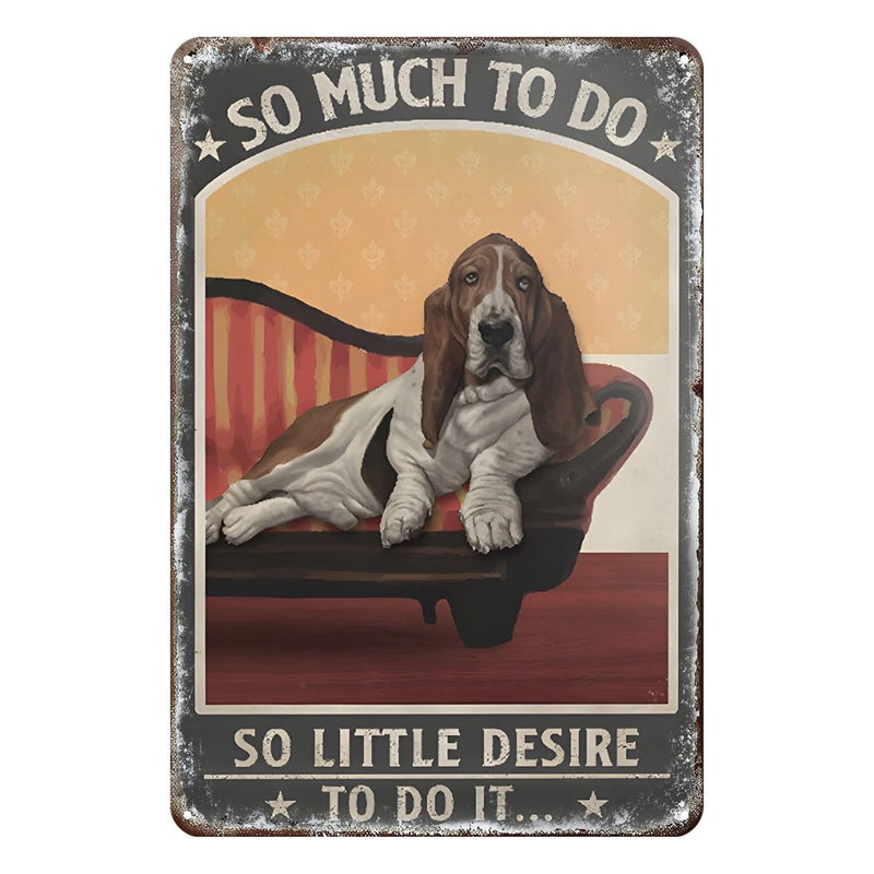 Gnelde Funny Metal Sign Basset Hound Dog So Much to Do So Little Desire to Do It Tin Sign Home Kitchen Bar Farmhouse Ranch Cafe Club Cave Wall Decor Vintage Dog Tin Sign 12 X 8 Inch