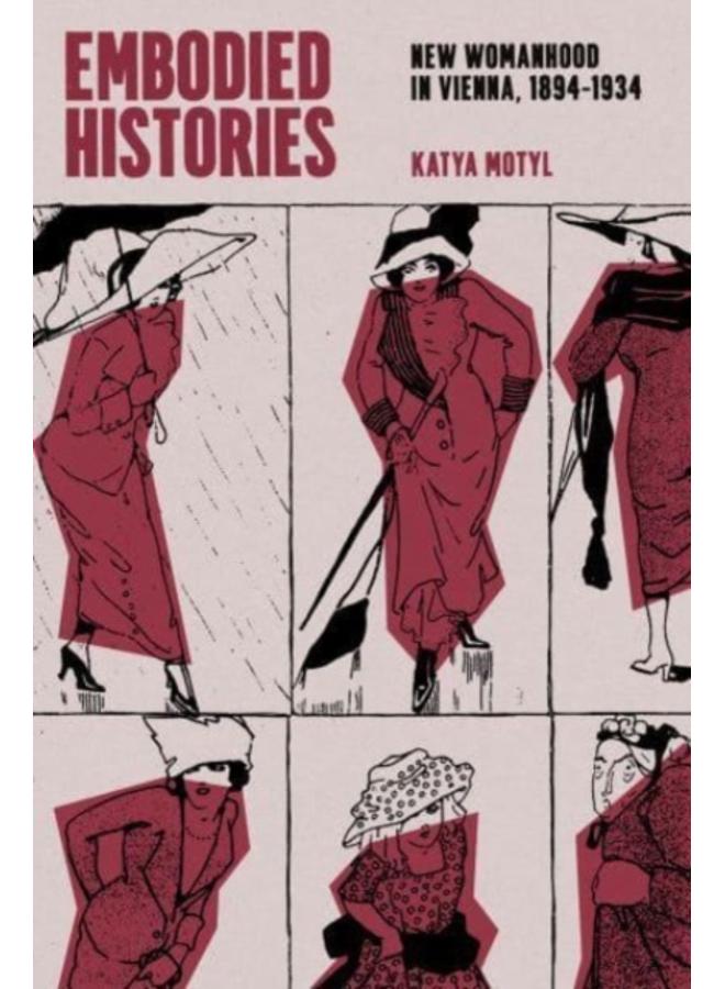 Embodied Histories : New Womanhood in Vienna, 1894???1934 