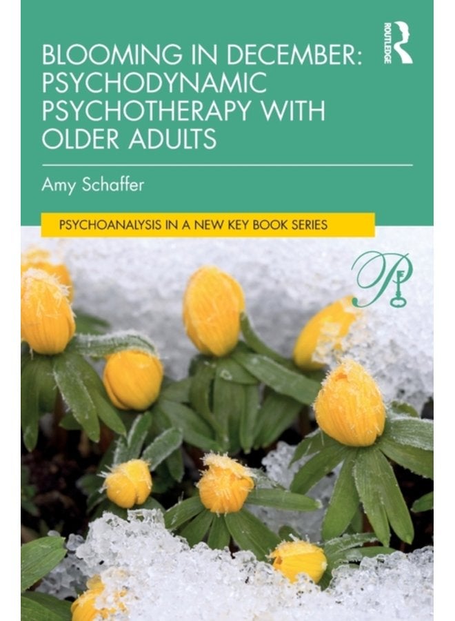 Blooming in December Psychodynamic Psychotherapy With Older Adults - Paperback