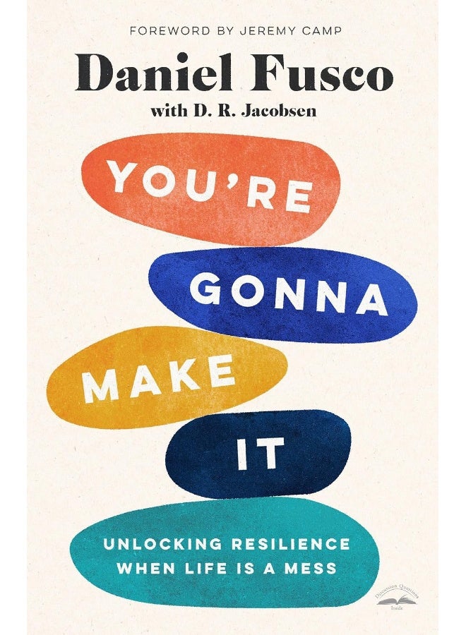 You're Gonna Make It: Unlocking Resilience When Life Is a Mess