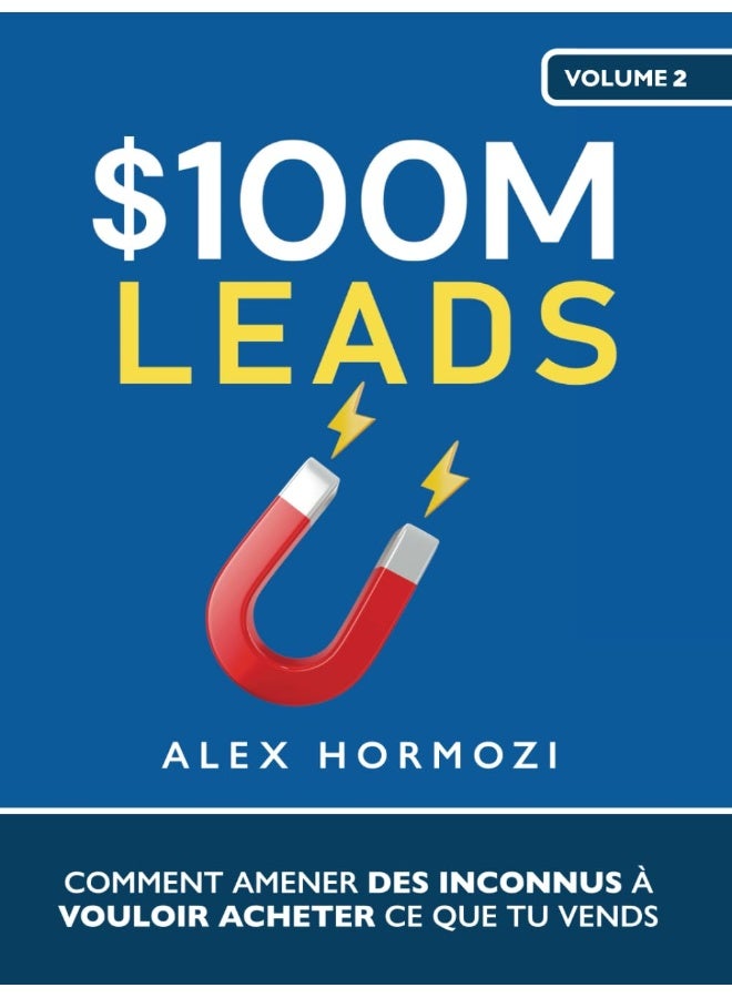 $100M Leads: Comment amener des inconnus à vouloir acheter ce q - Image 1