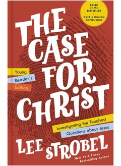 The Case for Christ Young Reader's Edition : Investigating the Toughest Questions about Jesus 