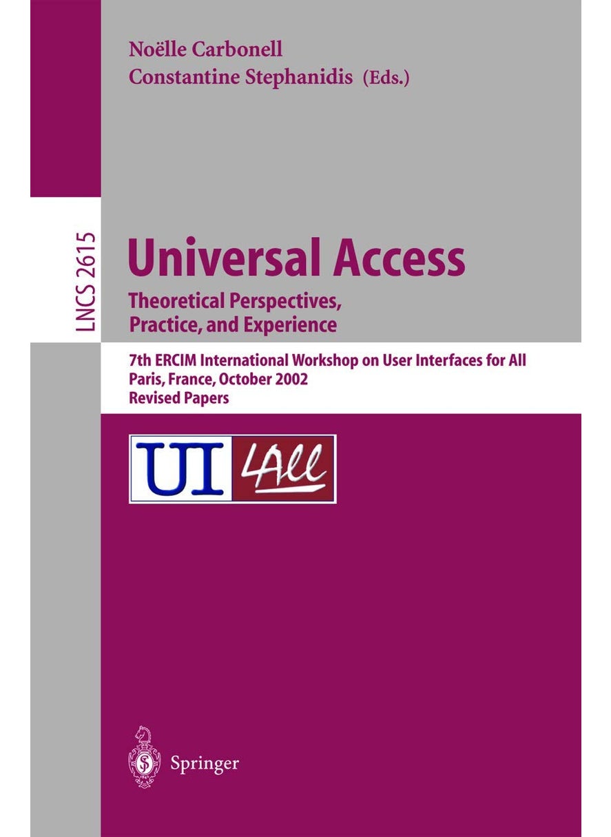 Universal Access. Theoretical Perspectives, Practice, and Experience: 7th ERCIM International Workshop on User Interfaces for All, Paris, France, October 24-25, 2002, Revised Papers 