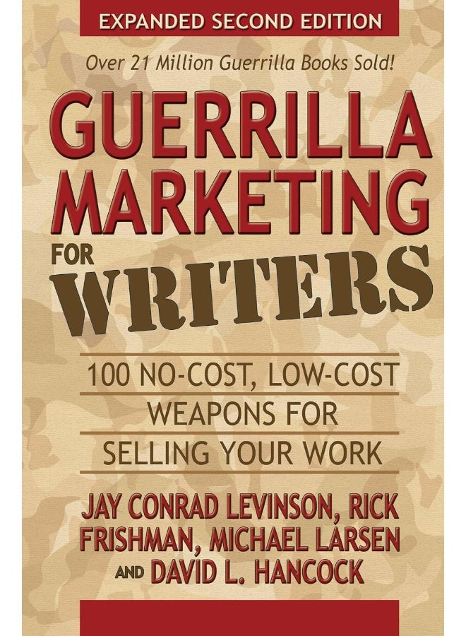 Guerrilla Marketing for Writers: 100 No-Cost, Low-Cost Weapons for Selling Your Work