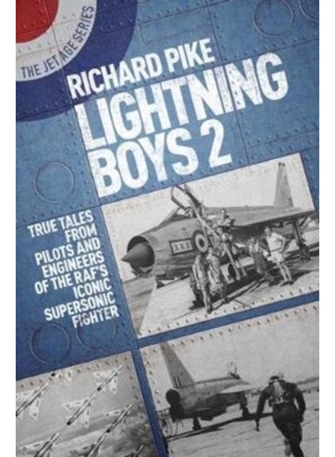 Lightning Boys 2 : True Tales from Pilots and Engineers of the RAF???s Iconic Supersonic Fighter 