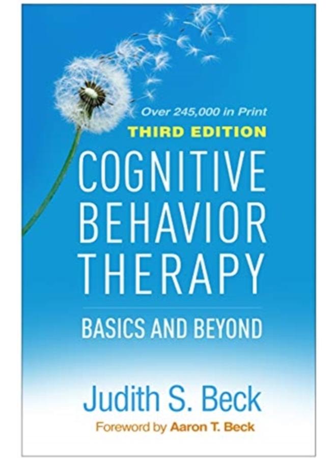 Cognitive Behavior Therapy, Third Edition : Basics and Beyond