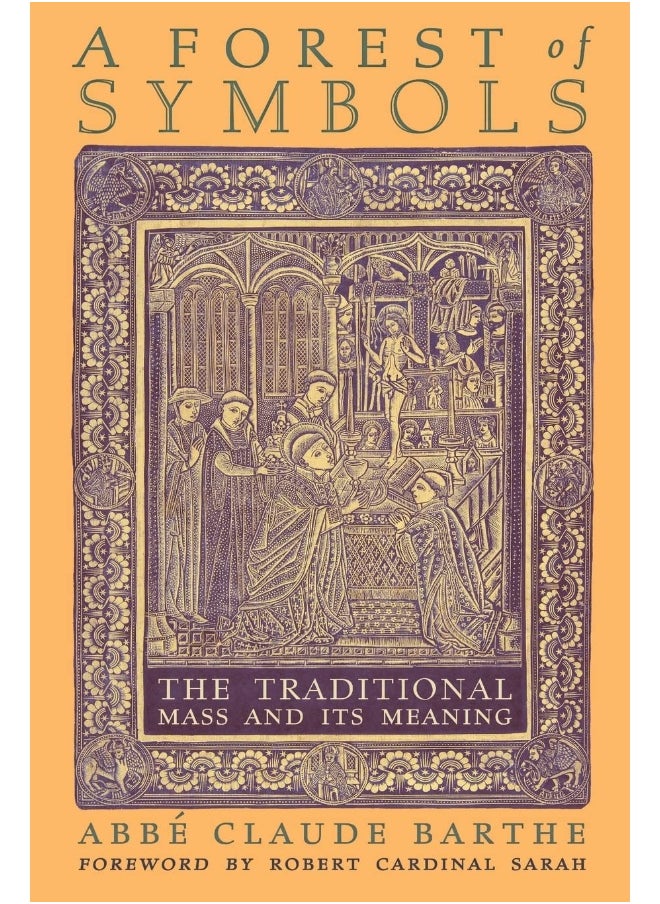 A Forest of Symbols: The Traditional Mass and Its Meaning 