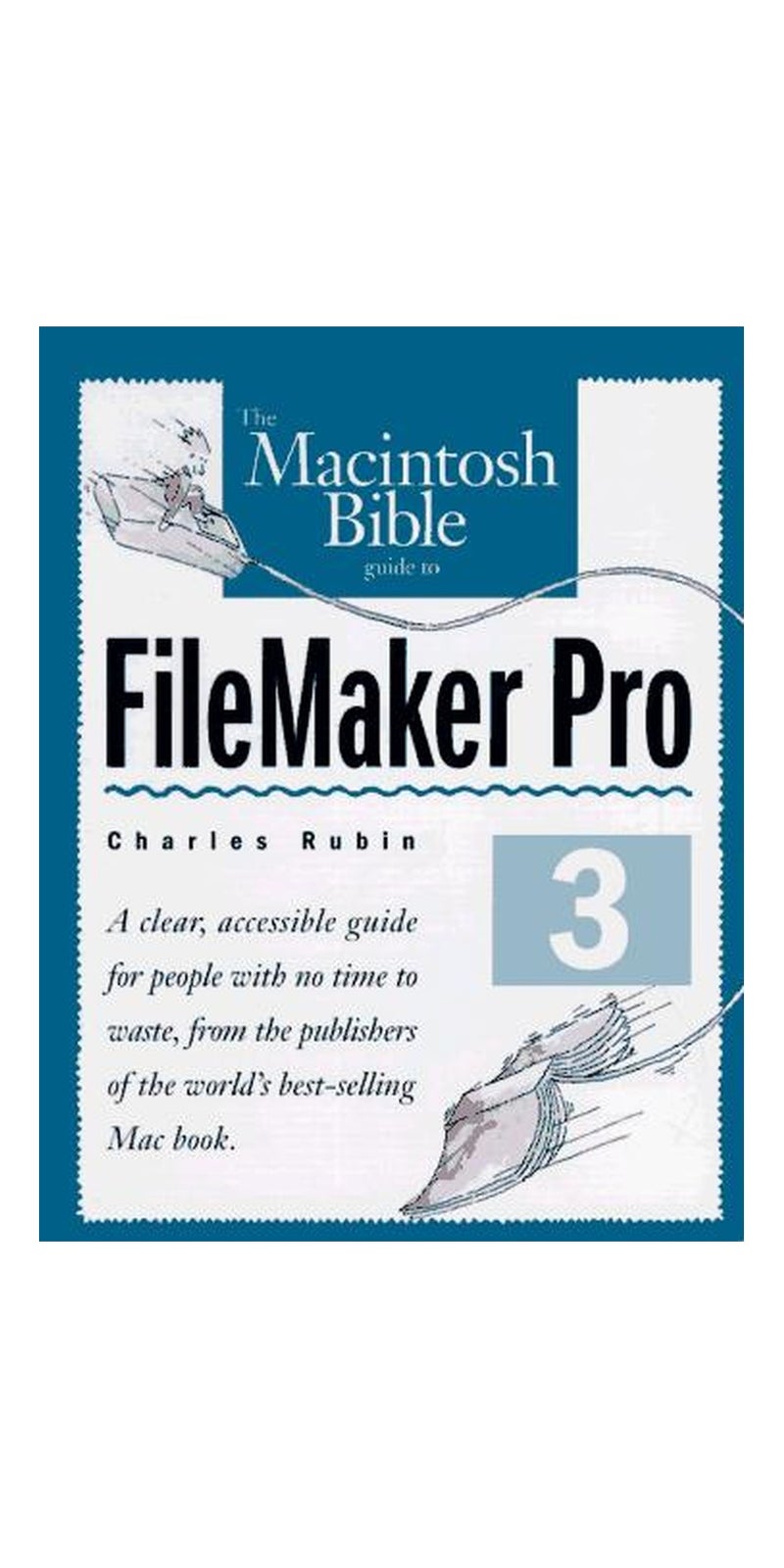 The Macintosh bible guide to FileMaker Pro 3 | Authored by Charles Rubin | Paperback | Published by Peachpit Press