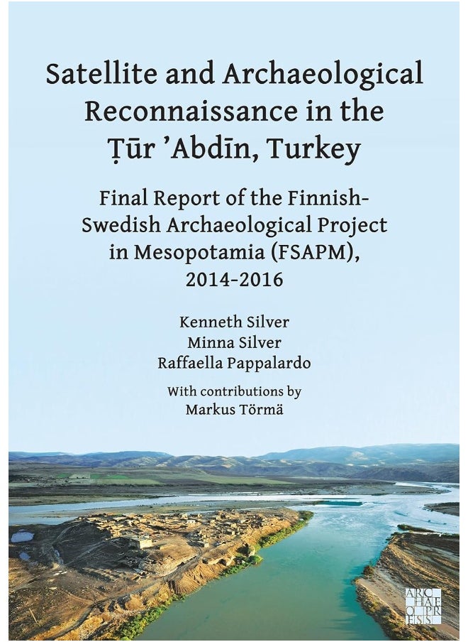 Satellite and Archaeological Reconnaissance in the: Final Report of the Finnish Swedish Archaeological 