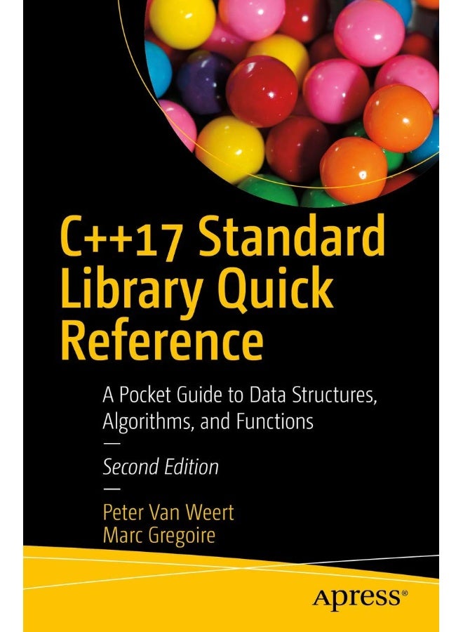 C++17 Standard Library Quick Reference: A Pocket Guide to Data Structures, Algorithms, and Functions