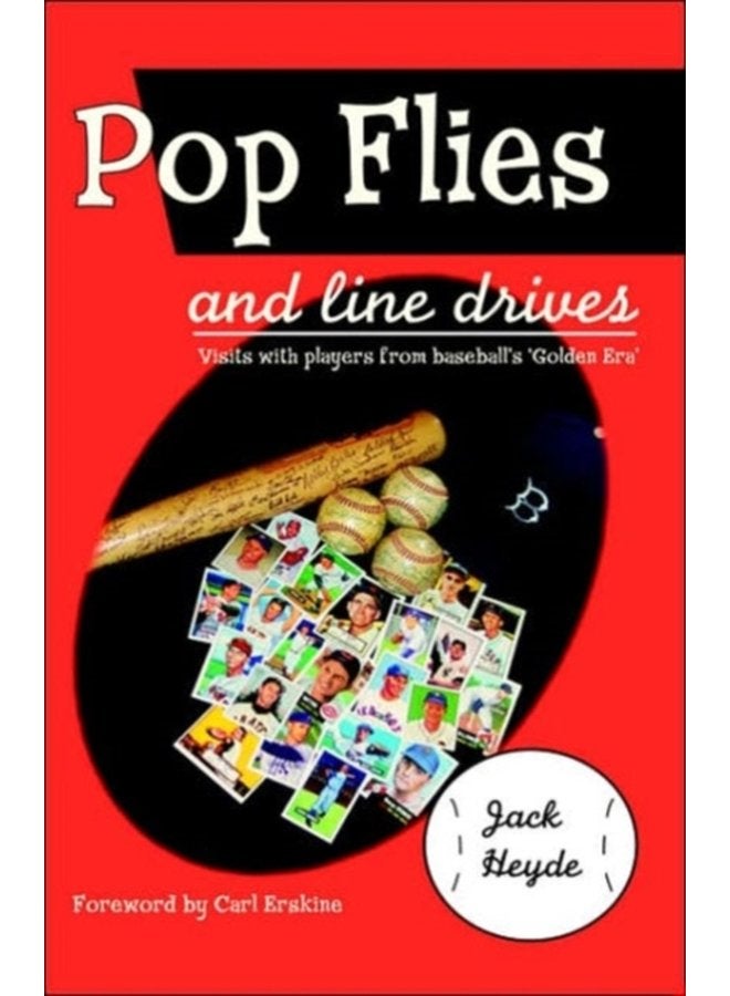 Pop Flies and Line Drives Visits With Players from Baseball s Golden Era - Hardback