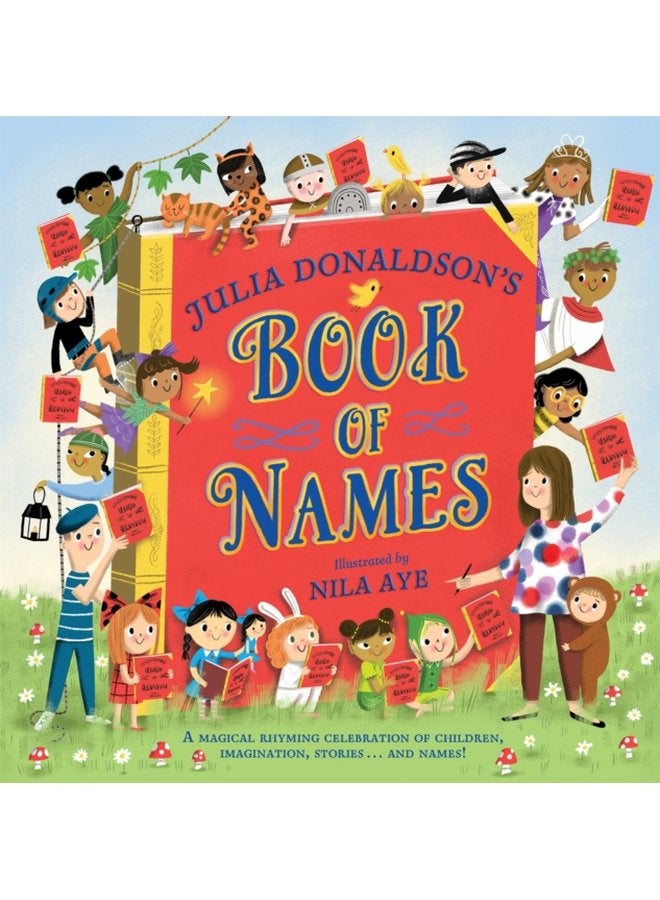 Julia Donaldson s Book of Names A Magical Rhyming Celebration of Children Imagination Stories And Names - Hardback