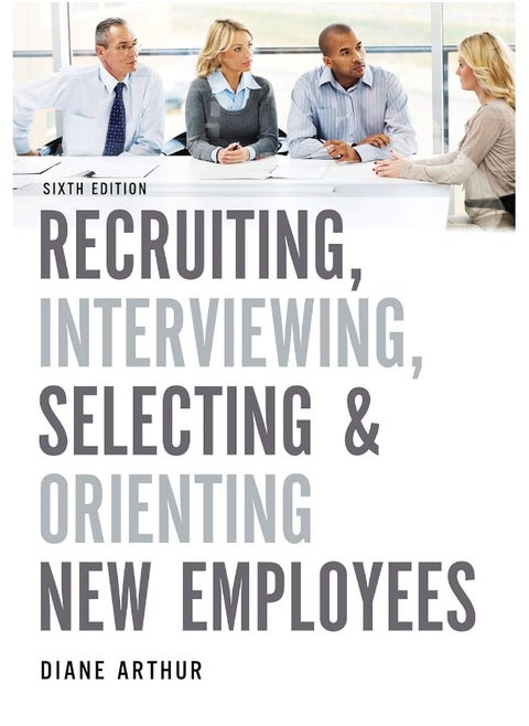 Recruiting, Interviewing, Selecting, and Orienting New Employees