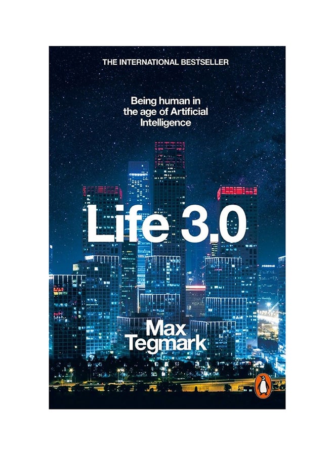 Life 3.0: Being Human In The Age Of Artificial Intelligence