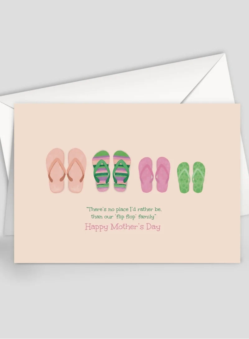 Share the Love Mother's Day - Happy Mother's Day - "There's No Place I'd Rather Be. Than Our 'Flip Flop' Family" - R -