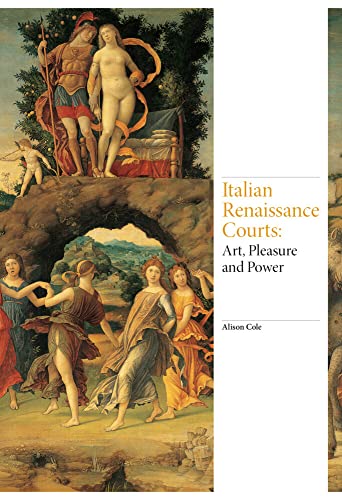 Italian Renaissance Courts Art Pleasure And Power Renaissance Art