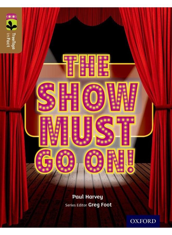 Oxford Reading Tree TreeTops inFact: Level 18: The Show Must Go On!