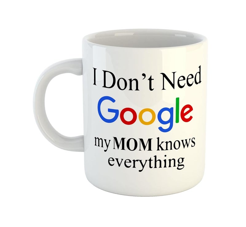 ASHVAH I Dont Need Google My MOM Knows Everything Ceramic Coffee Mug Gift for MomMummyMother on BirthdayMothers Day Anniversary - Image 1