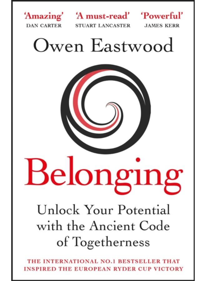Belonging : Unlock Your Potential with the Ancient Code of Togetherness 