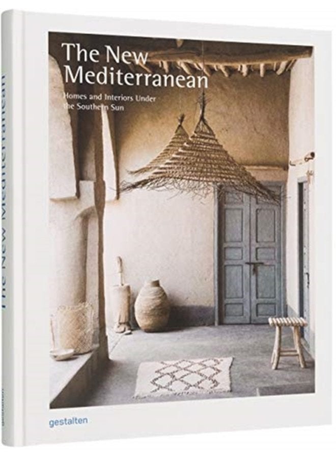 The New Mediterranean Homes and Interiors under the Southern Sun - Hardback