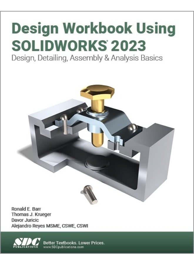 Design Workbook Using SOLIDWORKS 2023: Design, Detailing, Assembly & Analysis Basics