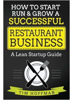 CREATESPACE How to Start, Run & Grow a Successful Restaurant Business: A Lean Startup Guide