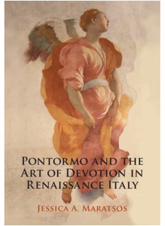 Pontormo and the Art of Devotion in Renaissance Italy 