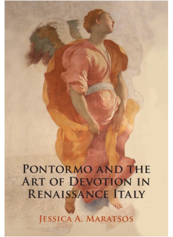 Pontormo and the Art of Devotion in Renaissance Italy 