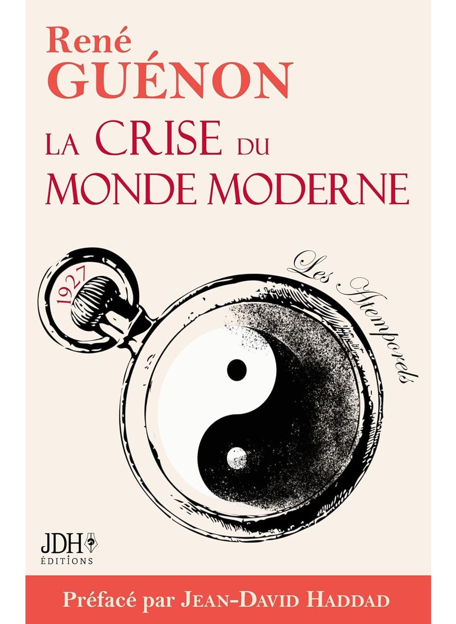 La crise du monde moderne de René Guénon: Édition 2022 - Préface et analyse de Jean-David Haddad 