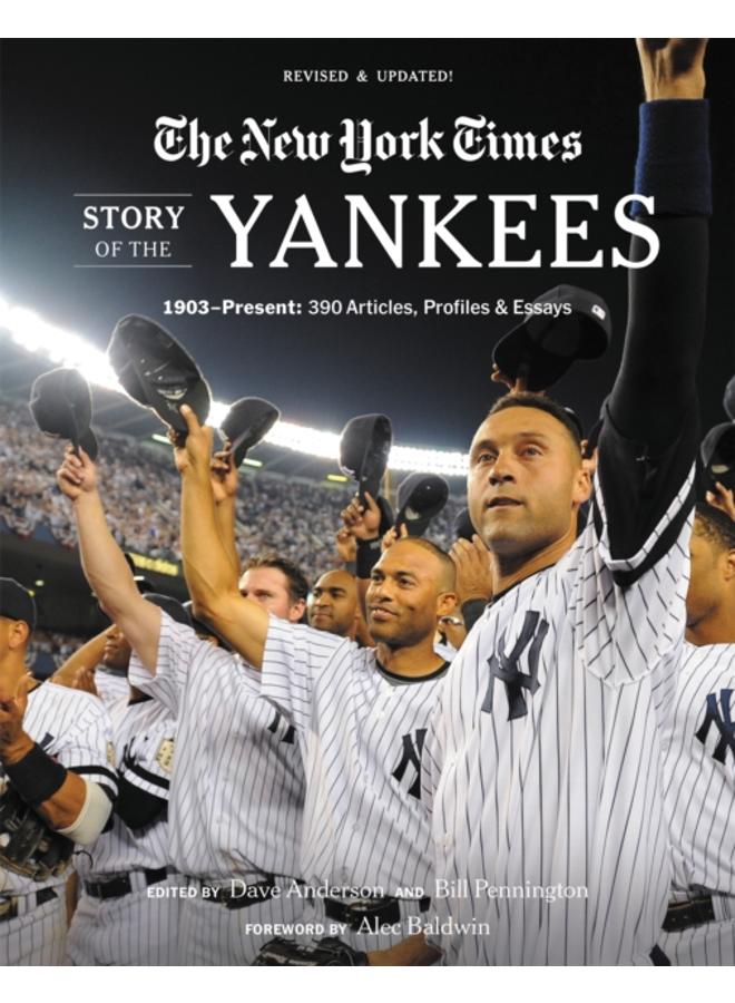 New York Times Story of the Yankees (Revised and Updated): 1903-Present : 390 Articles, Profiles & Essays 