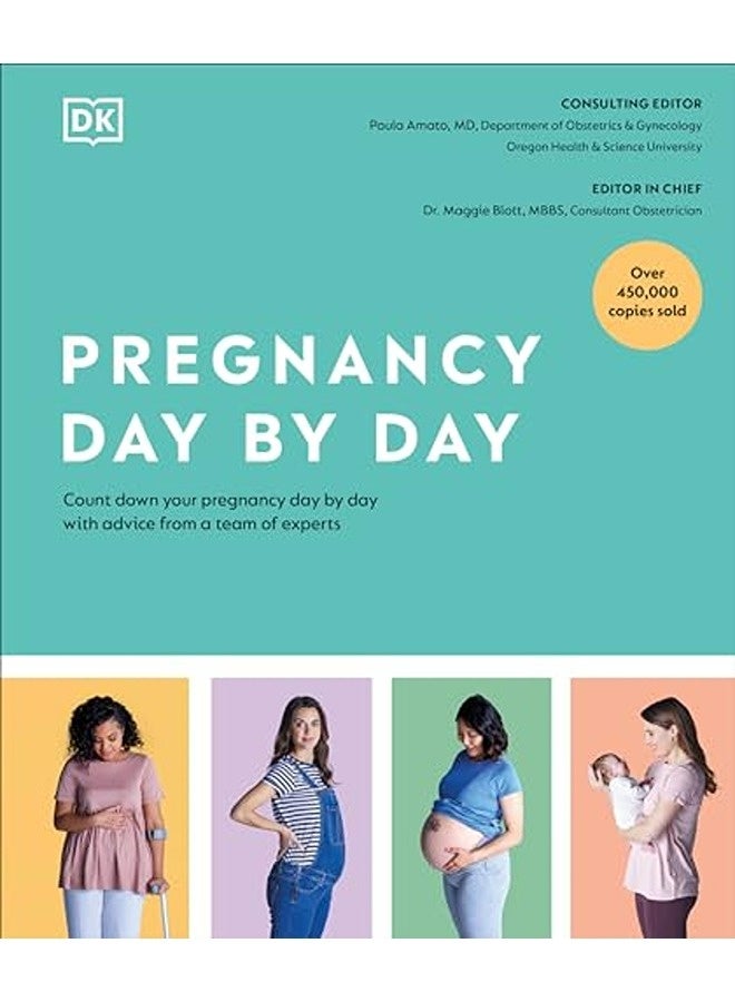 Pregnancy Day By Day Count Down Your Pregnancy Day By Day With Advice From A Team Of Experts By DK Hardcover 
