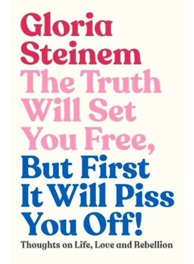 The Truth Will Set You Free But First It Will Piss You Off Thoughts on Life Love and Rebellion - Hardback