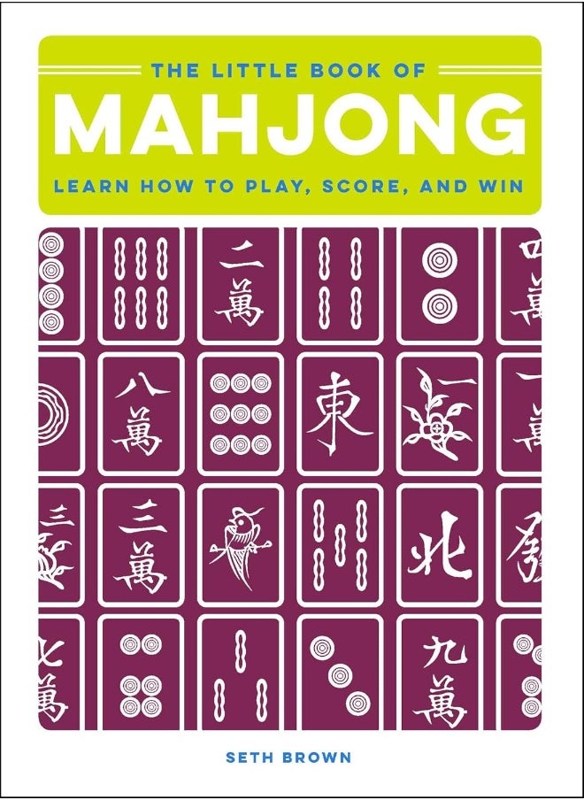 The Little Book of Mahjong: Learn How to Play, Score, and Win 