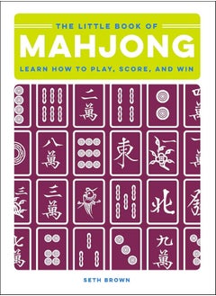 The Little Book of Mahjong: Learn How to Play, Score, and Win 