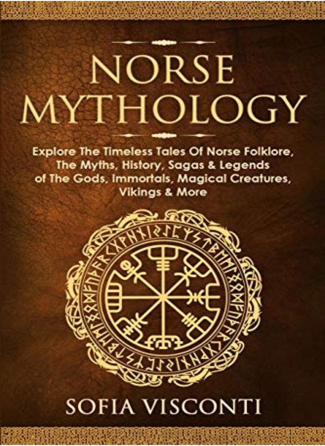 Norse Mythology Explore The Timeless Tales Of Norse Folklore The Myths History Sagas & Legends O by Visconti, Sofia Paperback 