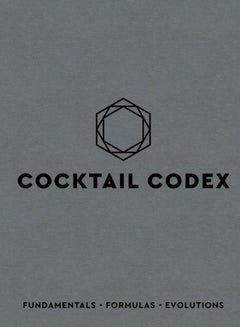 Cocktail Codex : Fundamentals, Formulas, Evolutions | Best Price UAE ...