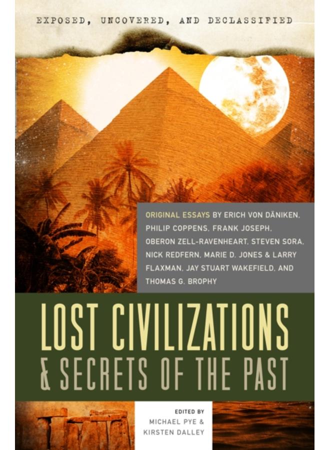 Exposed, Uncovered, and Declassified: Lost Civilizations & Secrets of the Past : Original Essays by Erich Von Daniken, Philip Coppens, Frank Joseph, Oberon Zell-Ravenheart, Steven Sora, Nick Redfern,