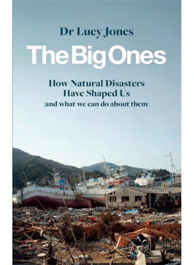 The Big Ones How Natural Disasters Have Shaped Us And What We Can Do About Them - Paperback