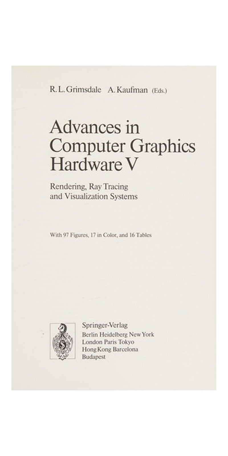 Advances in Computer Graphics Hardware V: Rendering, Ray Tracing and Visualization Systems (Eurographic Seminars) | Authored by R. L. Grimsdale | Hardcover | Published by Springer