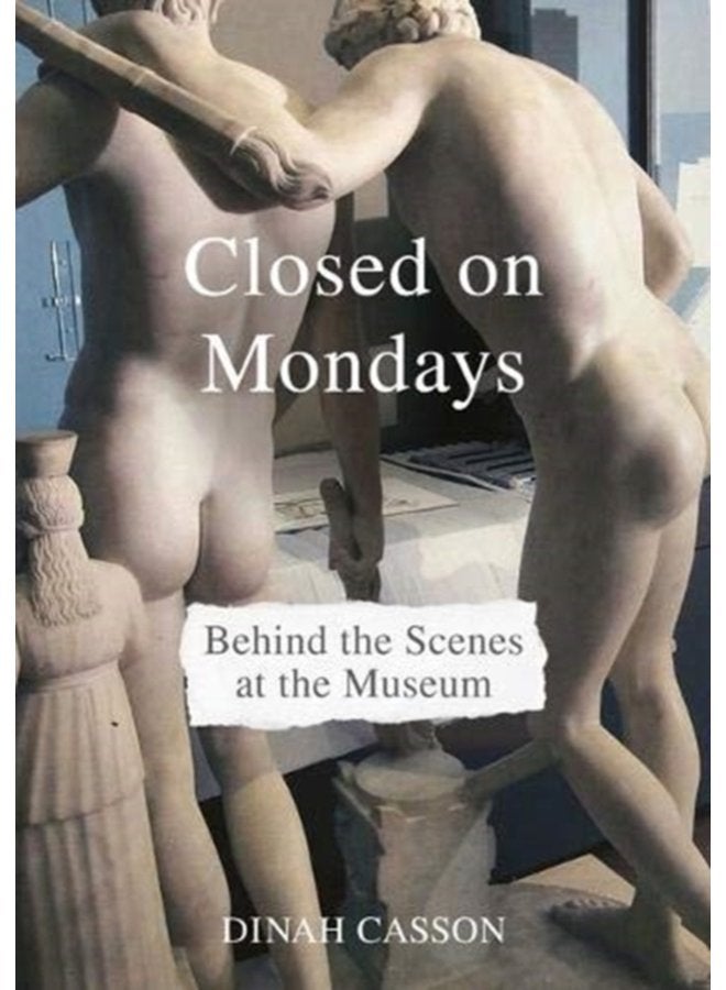 Closed on Mondays Behind the Scenes at the Museum - Hardback