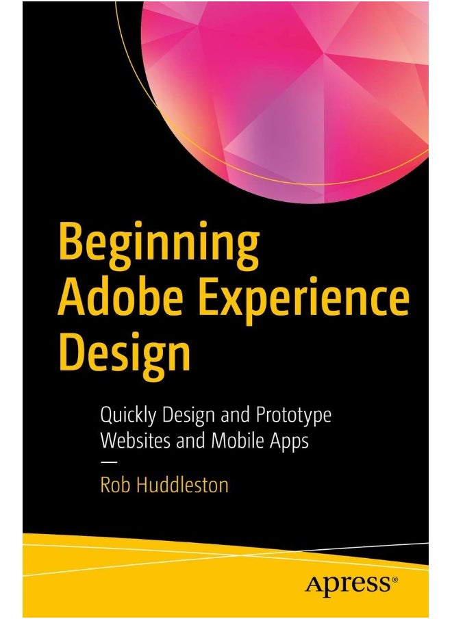 Beginning Adobe Experience Design: Quickly Design and Prototype Websites and Mobile Apps 