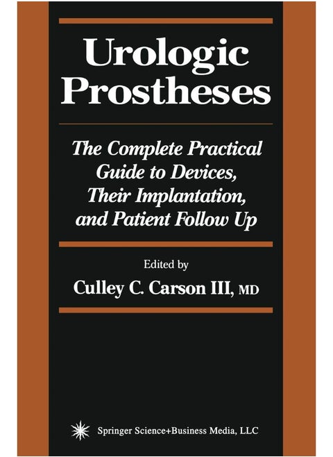 Urologic Prostheses: The Complete Practical Guide to Devices, Their Implantation, and Patient Follow Up